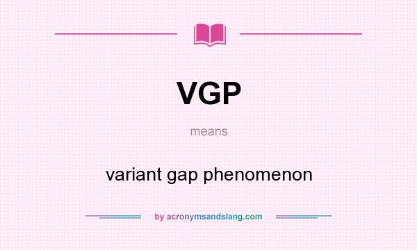 What does VGP mean? It stands for variant gap phenomenon