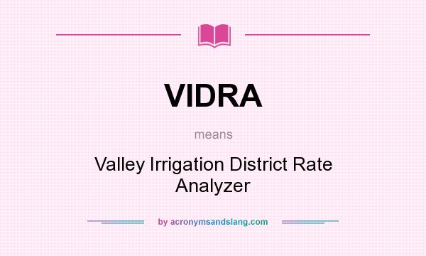 What does VIDRA mean? It stands for Valley Irrigation District Rate Analyzer