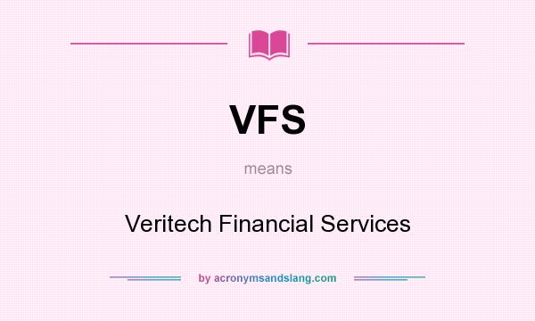 What does VFS mean? It stands for Veritech Financial Services