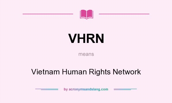 What does VHRN mean? It stands for Vietnam Human Rights Network