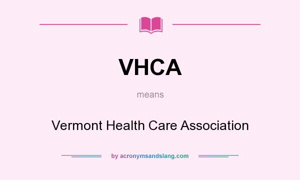 What does VHCA mean? It stands for Vermont Health Care Association