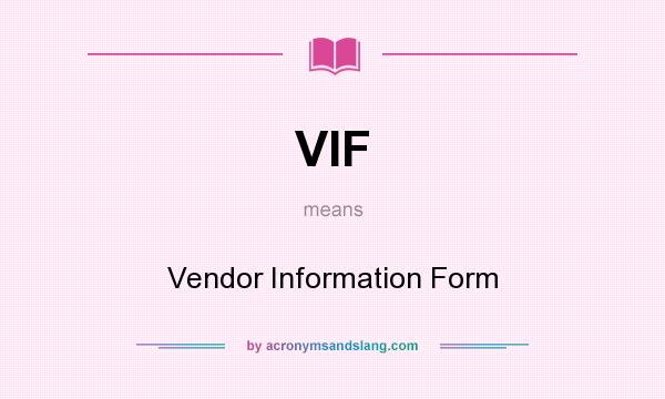 What does VIF mean? It stands for Vendor Information Form