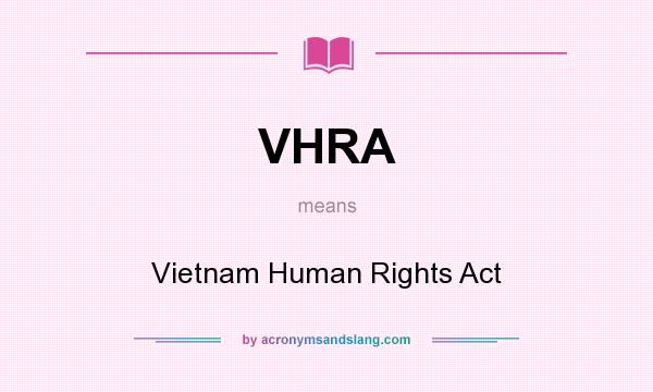 What does VHRA mean? It stands for Vietnam Human Rights Act