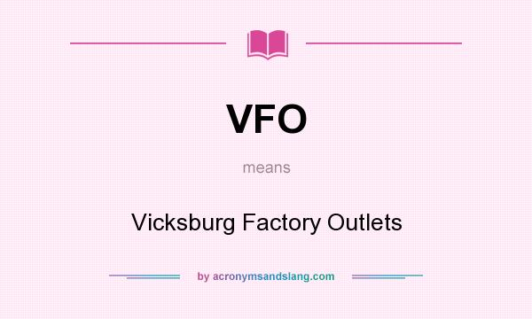 What does VFO mean? It stands for Vicksburg Factory Outlets