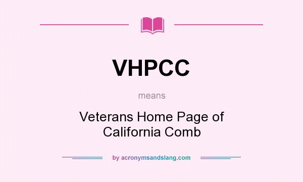 What does VHPCC mean? It stands for Veterans Home Page of California Comb