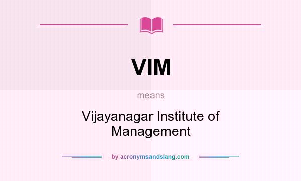 What does VIM mean? It stands for Vijayanagar Institute of Management