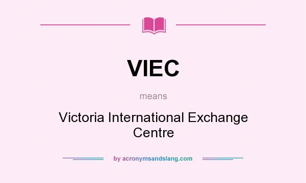 What does VIEC mean? It stands for Victoria International Exchange Centre