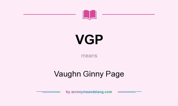 What does VGP mean? It stands for Vaughn Ginny Page