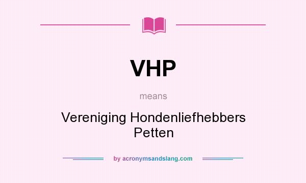 What does VHP mean? It stands for Vereniging Hondenliefhebbers Petten