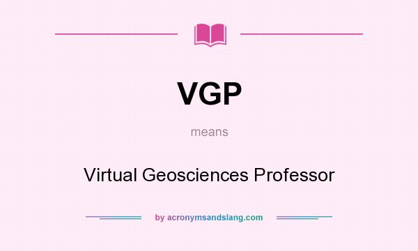 What does VGP mean? It stands for Virtual Geosciences Professor