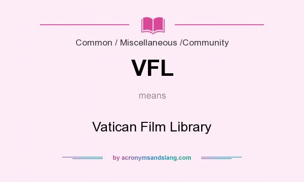 What does VFL mean? It stands for Vatican Film Library