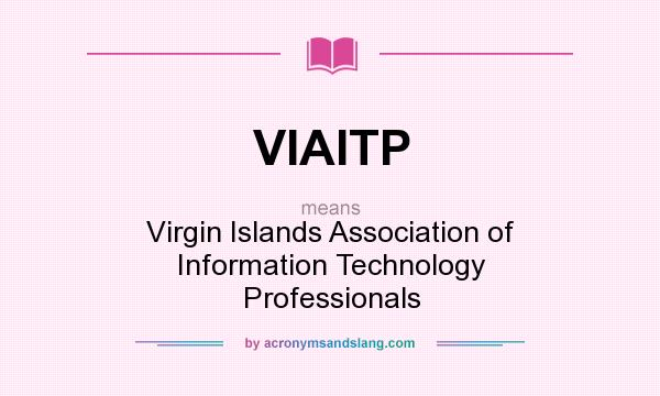 What does VIAITP mean? It stands for Virgin Islands Association of Information Technology Professionals