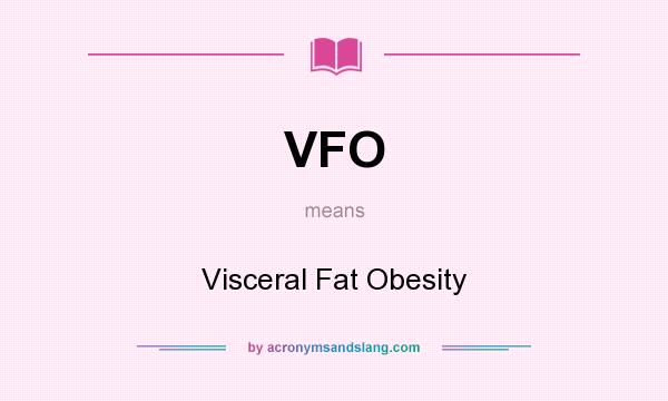 What does VFO mean? It stands for Visceral Fat Obesity