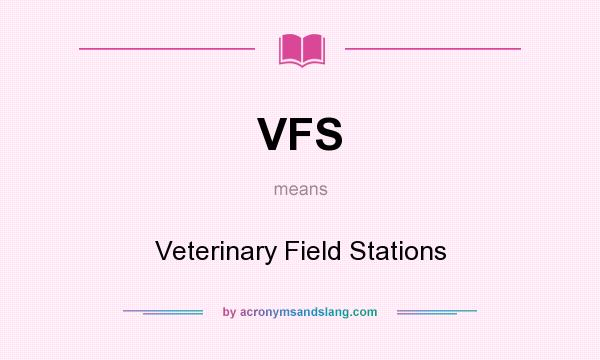 What does VFS mean? It stands for Veterinary Field Stations