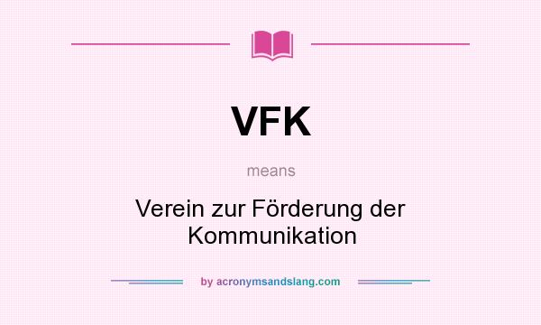 What does VFK mean? It stands for Verein zur Förderung der Kommunikation