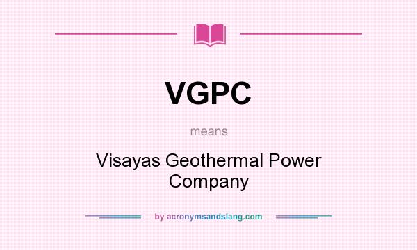 What does VGPC mean? It stands for Visayas Geothermal Power Company