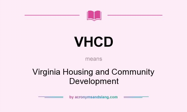 What does VHCD mean? It stands for Virginia Housing and Community Development