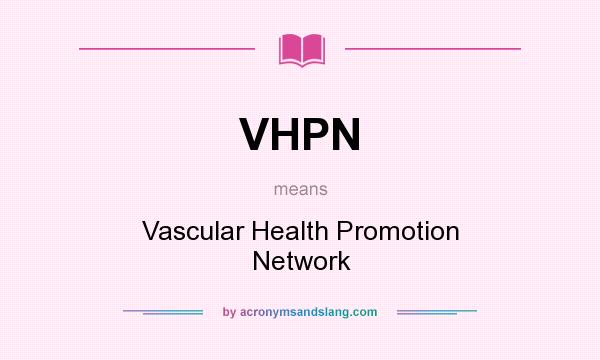 What does VHPN mean? It stands for Vascular Health Promotion Network