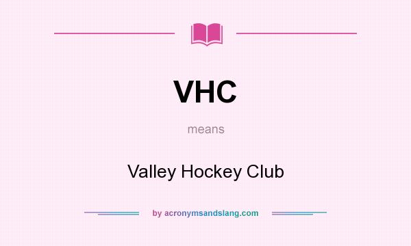 What does VHC mean? It stands for Valley Hockey Club