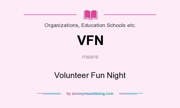What does VFN mean? It stands for Volunteer Fun Night