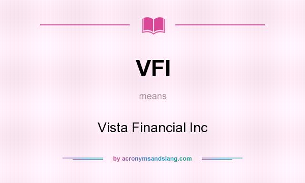 What does VFI mean? It stands for Vista Financial Inc