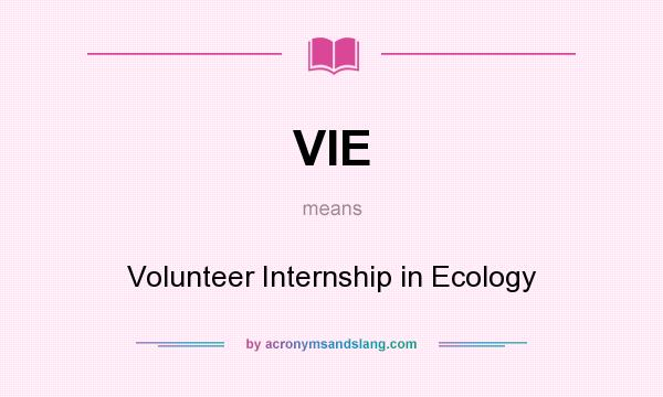 What does VIE mean? It stands for Volunteer Internship in Ecology