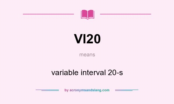 What does VI20 mean? It stands for variable interval 20-s