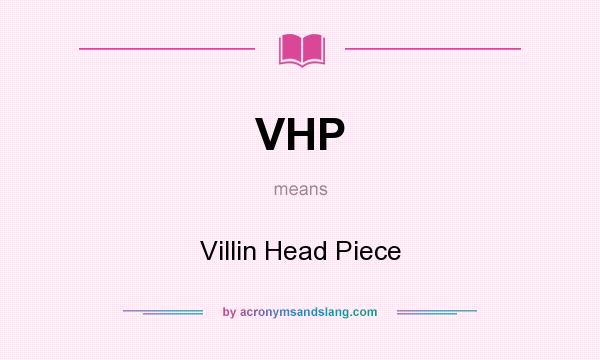 What does VHP mean? It stands for Villin Head Piece