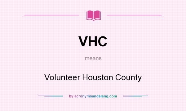 What does VHC mean? It stands for Volunteer Houston County