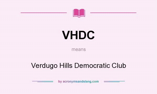 What does VHDC mean? It stands for Verdugo Hills Democratic Club