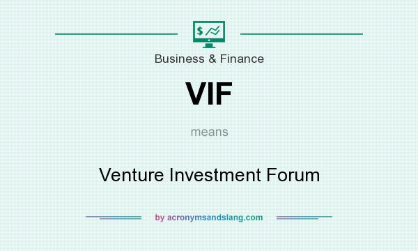 What does VIF mean? It stands for Venture Investment Forum