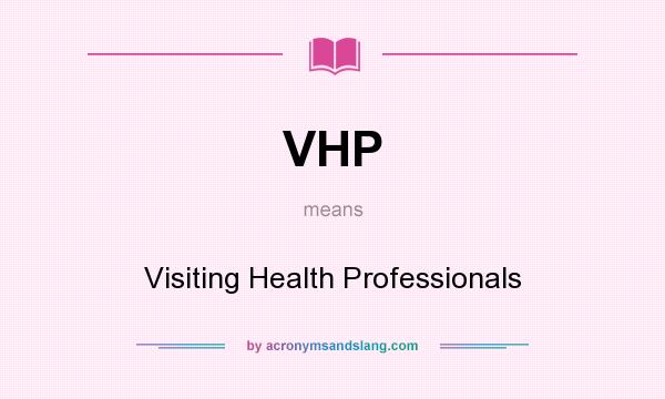 What does VHP mean? It stands for Visiting Health Professionals