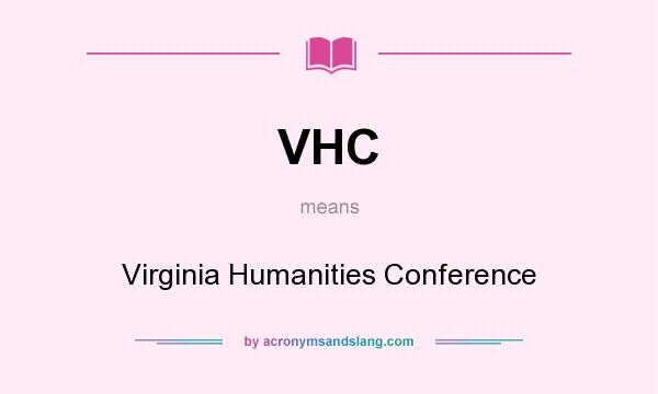 What does VHC mean? It stands for Virginia Humanities Conference