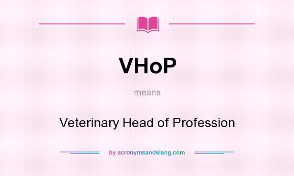 What does VHoP mean? It stands for Veterinary Head of Profession