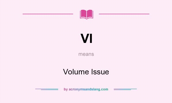 What does VI mean? It stands for Volume Issue