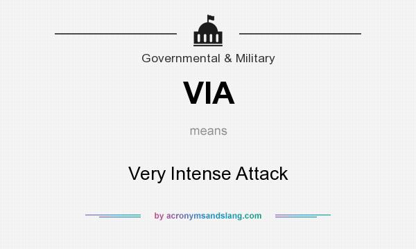 What does VIA mean? It stands for Very Intense Attack