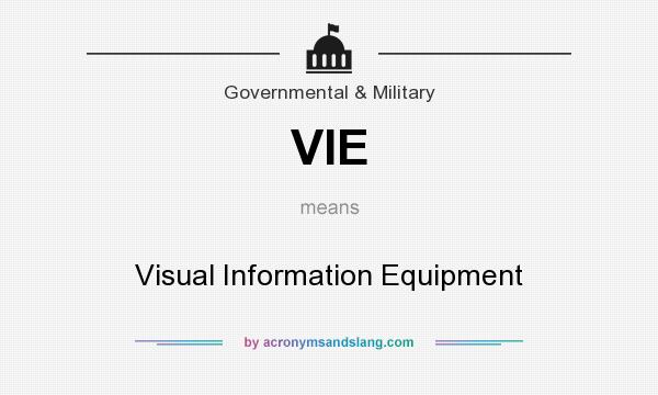 What does VIE mean? It stands for Visual Information Equipment
