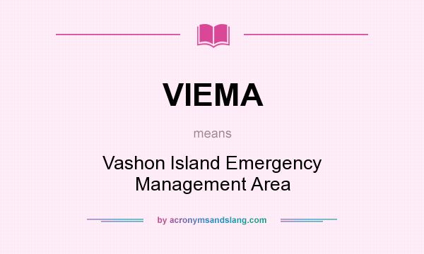 What does VIEMA mean? It stands for Vashon Island Emergency Management Area