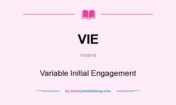 What does VIE mean? It stands for Variable Initial Engagement