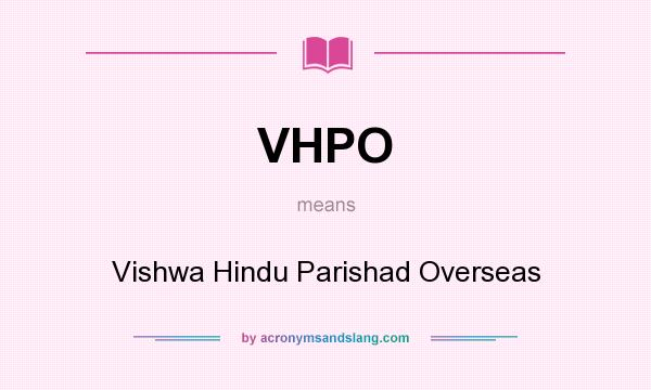 What does VHPO mean? It stands for Vishwa Hindu Parishad Overseas