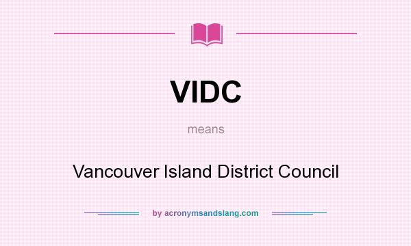What does VIDC mean? It stands for Vancouver Island District Council