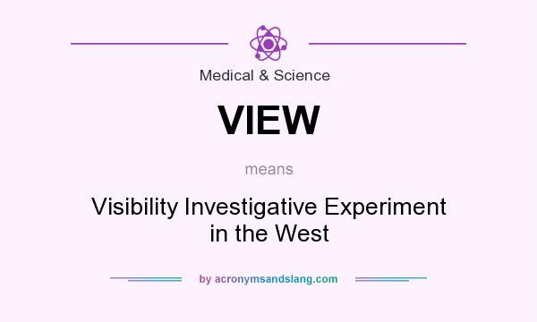 What does VIEW mean? It stands for Visibility Investigative Experiment in the West