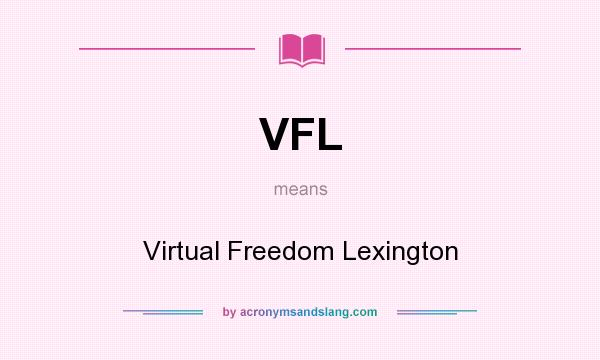 What does VFL mean? It stands for Virtual Freedom Lexington