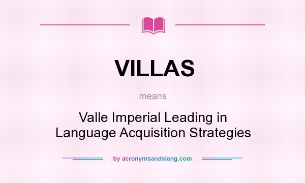 What does VILLAS mean? It stands for Valle Imperial Leading in Language Acquisition Strategies