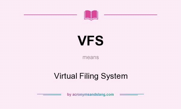 What does VFS mean? It stands for Virtual Filing System