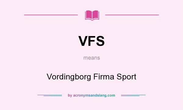 What does VFS mean? It stands for Vordingborg Firma Sport