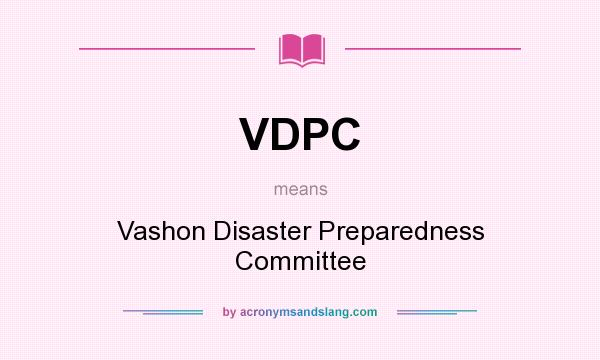 What does VDPC mean? It stands for Vashon Disaster Preparedness Committee