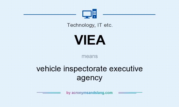 What does VIEA mean? It stands for vehicle inspectorate executive agency