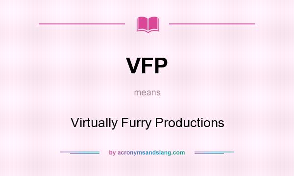 What does VFP mean? It stands for Virtually Furry Productions