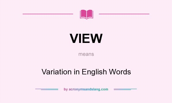 What does VIEW mean? It stands for Variation in English Words